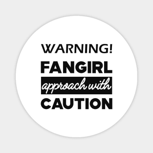 Fan - Warning! Fangirl approach with caution Magnet